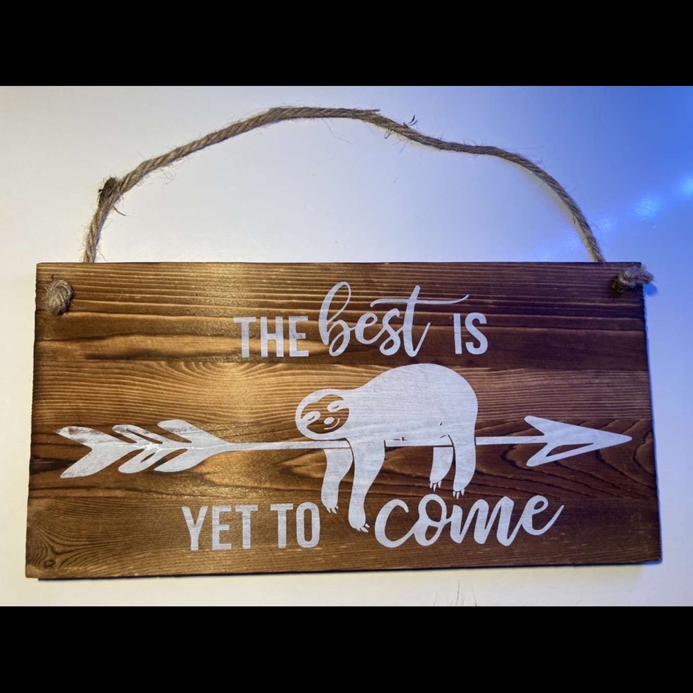 “The Best Is Yet to Come” Sloth, Rustic Wood Hanging Sign
